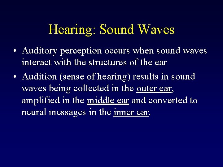 Hearing: Sound Waves • Auditory perception occurs when sound waves interact with the structures
