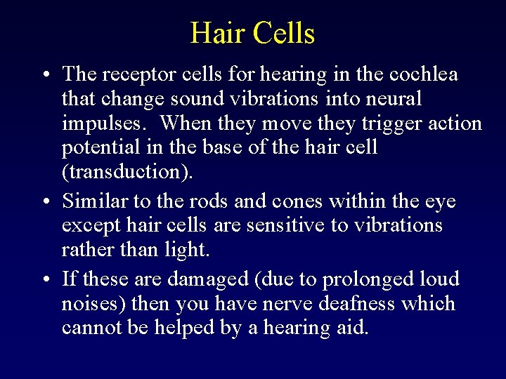 Hair Cells • The receptor cells for hearing in the cochlea that change sound