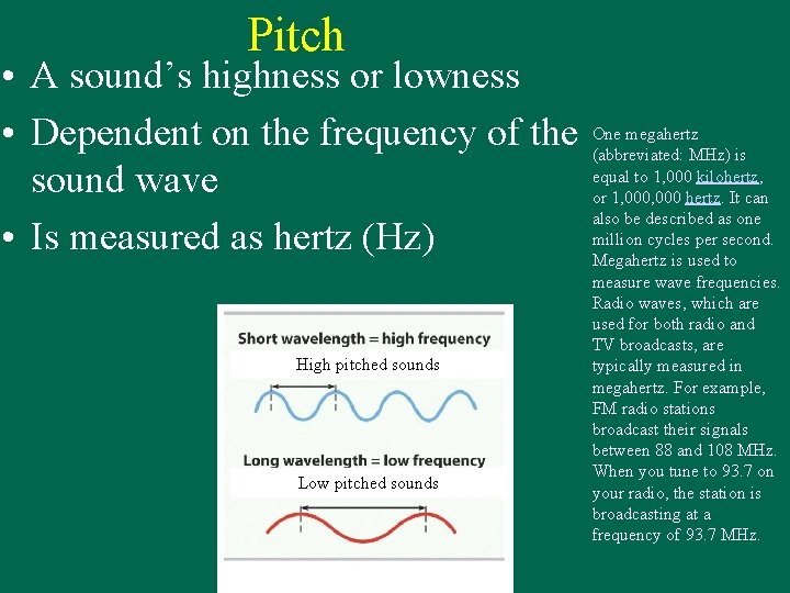 Pitch • A sound’s highness or lowness • Dependent on the frequency of the