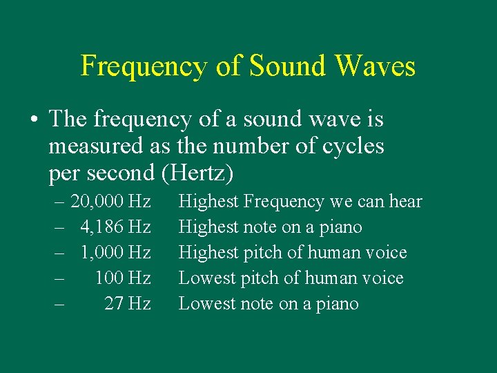 Frequency of Sound Waves • The frequency of a sound wave is measured as