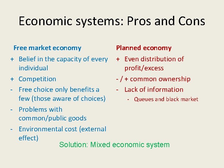 Economic systems: Pros and Cons Free market economy Planned economy + Belief in the