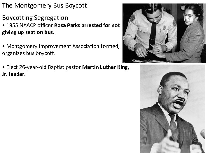 The Montgomery Bus Boycotting Segregation • 1955 NAACP officer Rosa Parks arrested for not