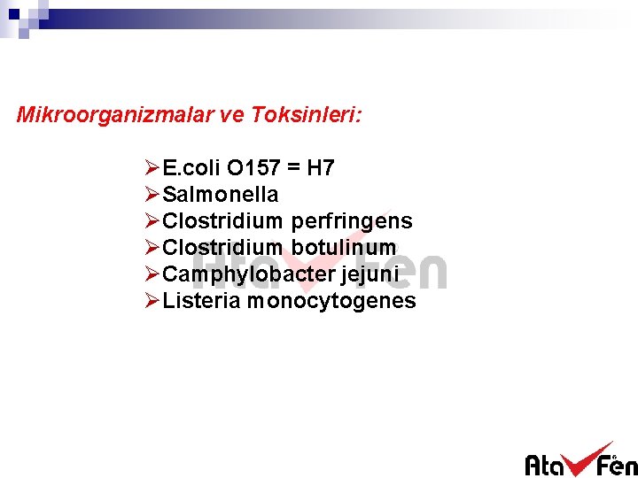 Mikroorganizmalar ve Toksinleri: ØE. coli O 157 = H 7 ØSalmonella ØClostridium perfringens ØClostridium