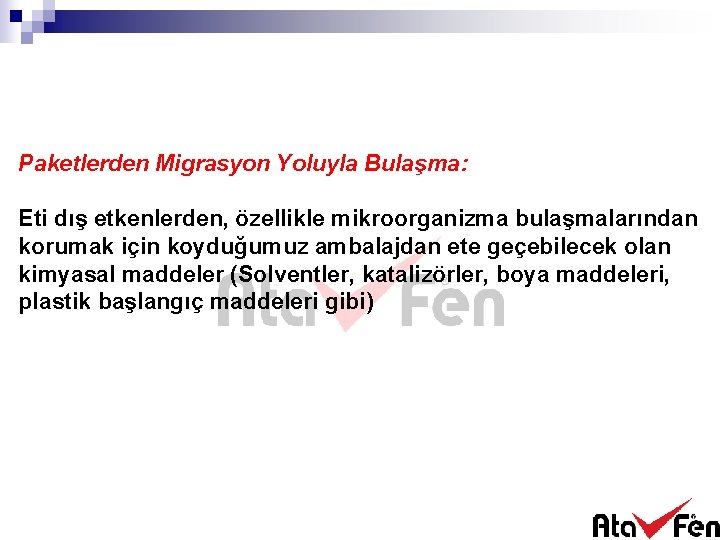 Paketlerden Migrasyon Yoluyla Bulaşma: Eti dış etkenlerden, özellikle mikroorganizma bulaşmalarından korumak için koyduğumuz ambalajdan