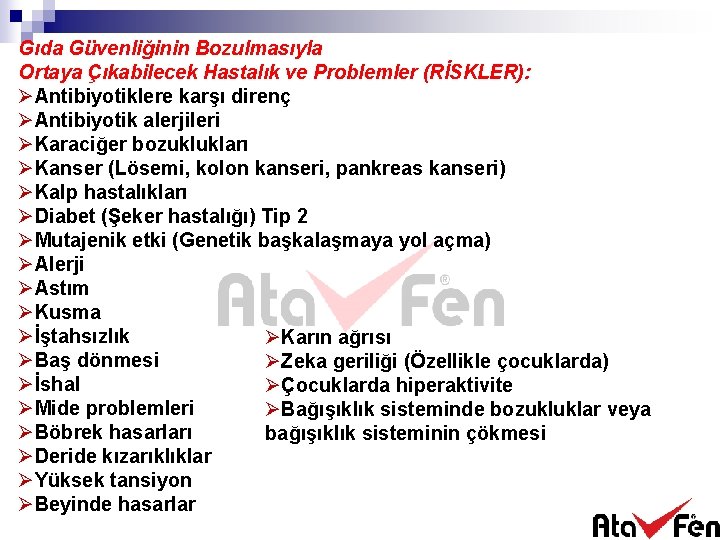 Gıda Güvenliğinin Bozulmasıyla Ortaya Çıkabilecek Hastalık ve Problemler (RİSKLER): ØAntibiyotiklere karşı direnç ØAntibiyotik alerjileri