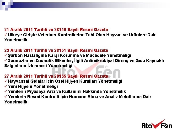 21 Aralık 2011 Tarihli ve 28149 Sayılı Resmi Gazete üÜlkeye Girişte Veteriner Kontrollerine Tabi