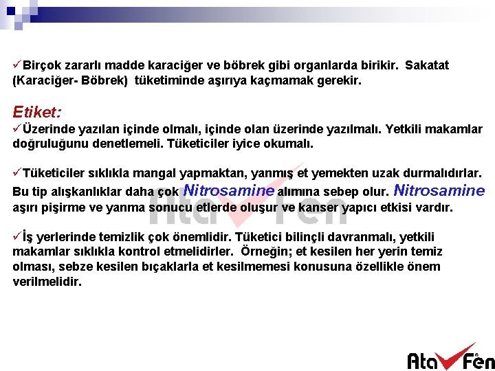 üBirçok zararlı madde karaciğer ve böbrek gibi organlarda birikir. Sakatat (Karaciğer- Böbrek) tüketiminde aşırıya