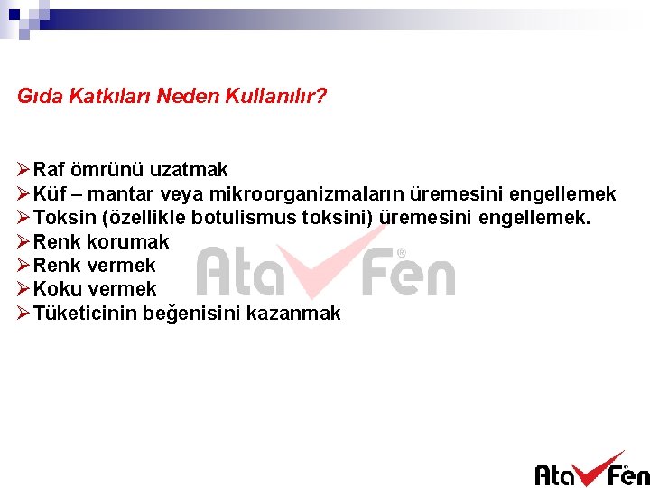 Gıda Katkıları Neden Kullanılır? ØRaf ömrünü uzatmak ØKüf – mantar veya mikroorganizmaların üremesini engellemek