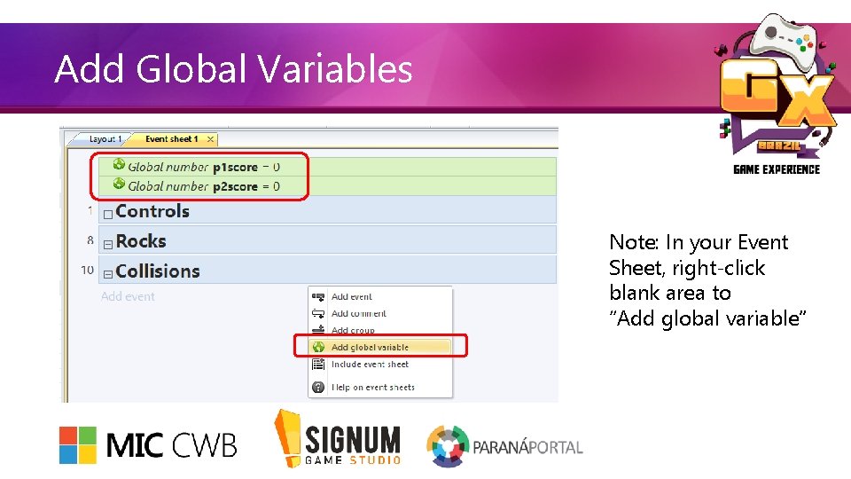 Add Global Variables Note: In your Event Sheet, right-click blank area to “Add global