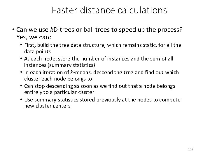 Faster distance calculations • Can we use k. D-trees or ball trees to speed