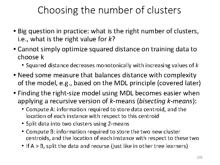 Choosing the number of clusters • Big question in practice: what is the right