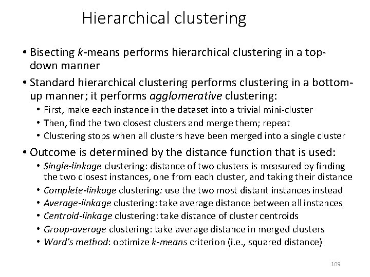 Hierarchical clustering • Bisecting k-means performs hierarchical clustering in a topdown manner • Standard