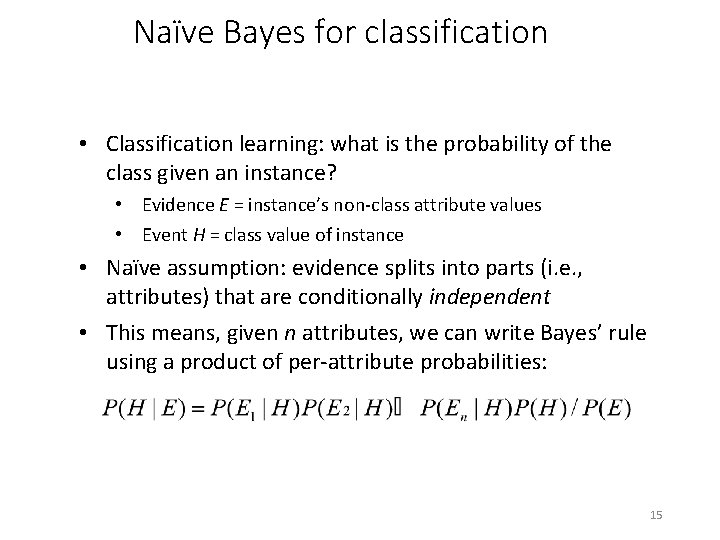 Naïve Bayes for classification • Classification learning: what is the probability of the class