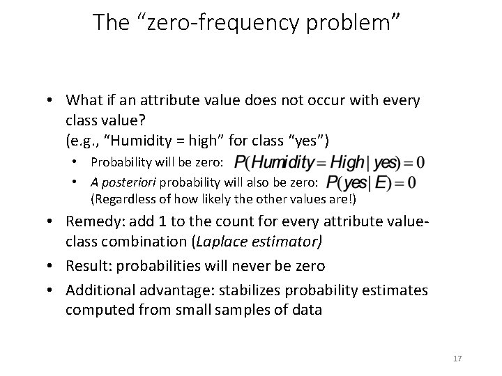 The “zero-frequency problem” • What if an attribute value does not occur with every