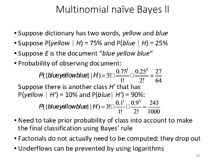 Multinomial naïve Bayes II • Suppose dictionary has two words, yellow and blue •