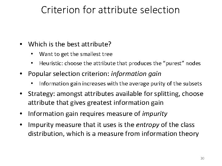 Criterion for attribute selection • Which is the best attribute? • Want to get