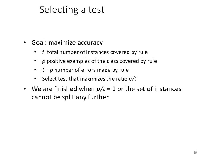 Selecting a test • Goal: maximize accuracy • • t total number of instances