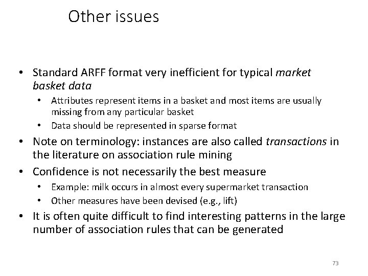 Other issues • Standard ARFF format very inefficient for typical market basket data •