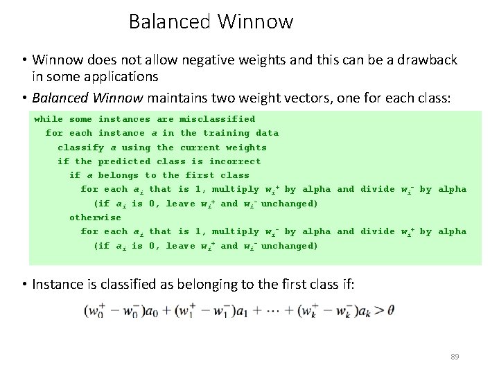 Balanced Winnow • Winnow does not allow negative weights and this can be a