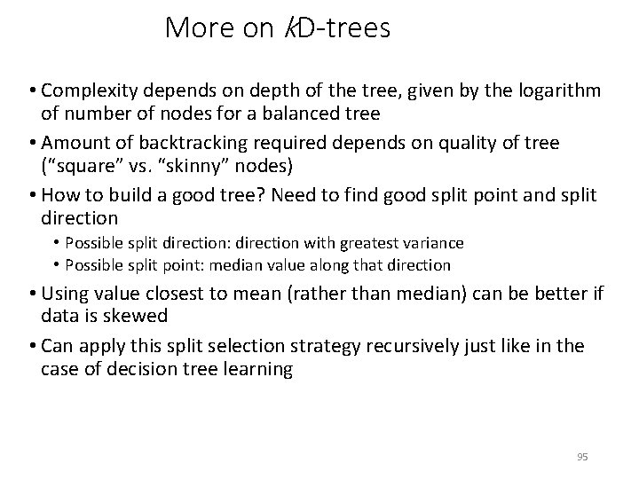 More on k. D-trees • Complexity depends on depth of the tree, given by