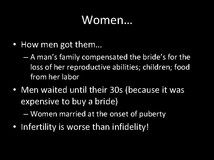Women… • How men got them… – A man’s family compensated the bride’s for