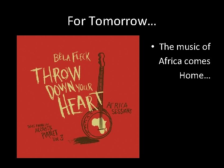 For Tomorrow… • The music of Africa comes Home… 