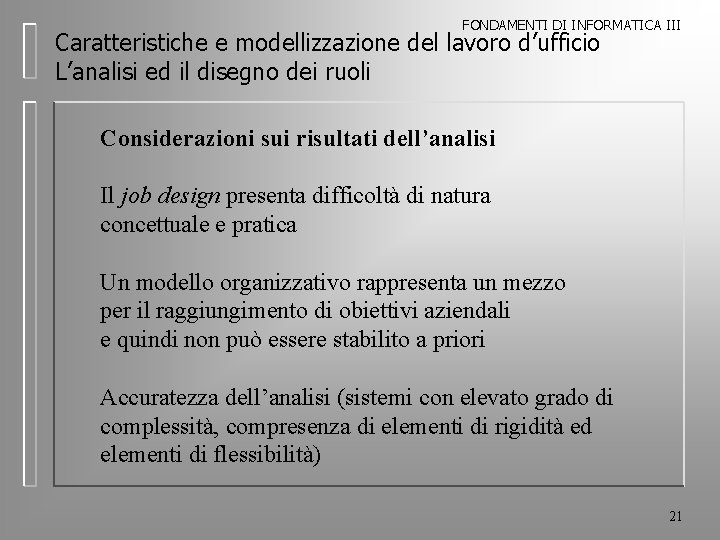 FONDAMENTI DI INFORMATICA III Caratteristiche e modellizzazione del lavoro d’ufficio L’analisi ed il disegno