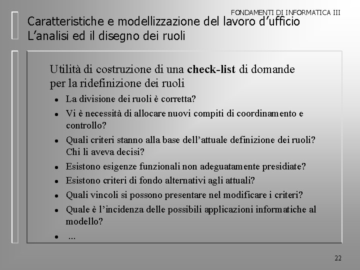 FONDAMENTI DI INFORMATICA III Caratteristiche e modellizzazione del lavoro d’ufficio L’analisi ed il disegno