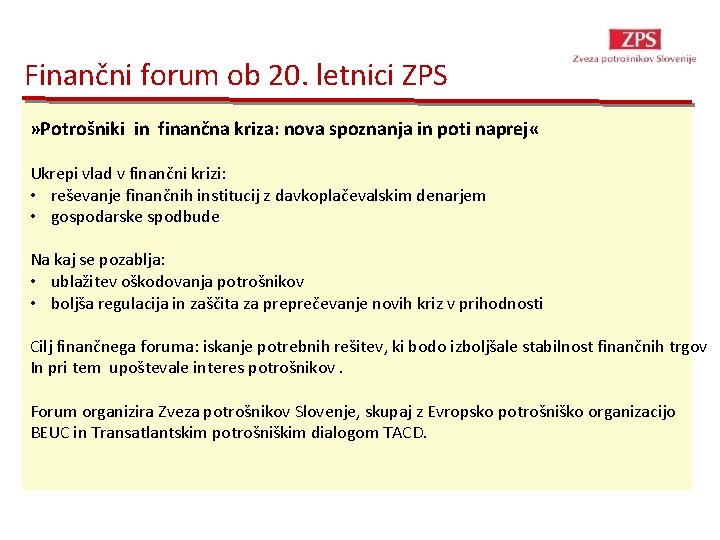 Finančni forum ob 20. letnici ZPS » Potrošniki in finančna kriza: nova spoznanja in