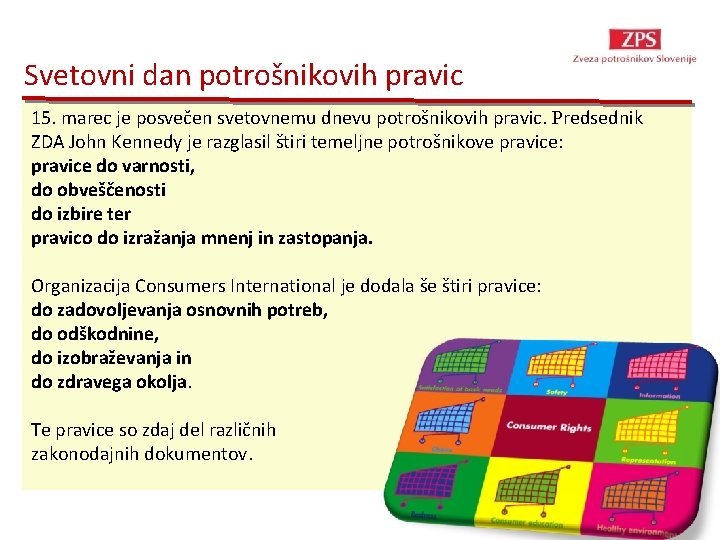 Svetovni dan potrošnikovih pravic 15. marec je posvečen svetovnemu dnevu potrošnikovih pravic. Predsednik ZDA