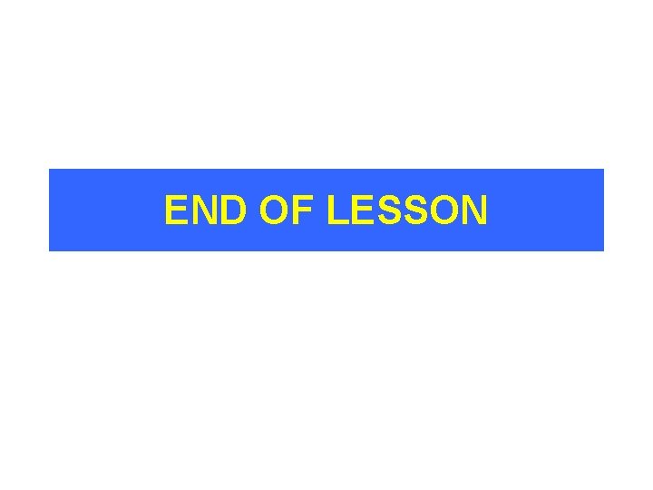 END OF LESSON 