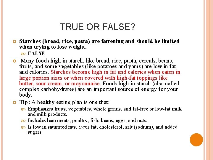 TRUE OR FALSE? Starches (bread, rice, pasta) are fattening and should be limited when