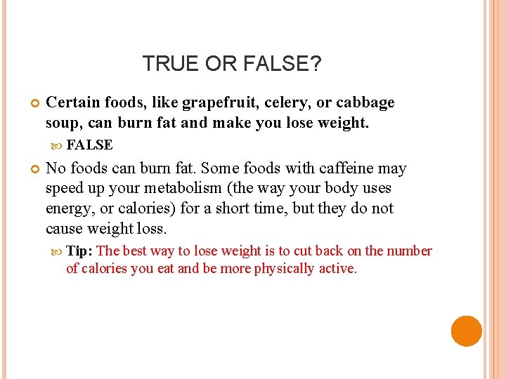 TRUE OR FALSE? Certain foods, like grapefruit, celery, or cabbage soup, can burn fat