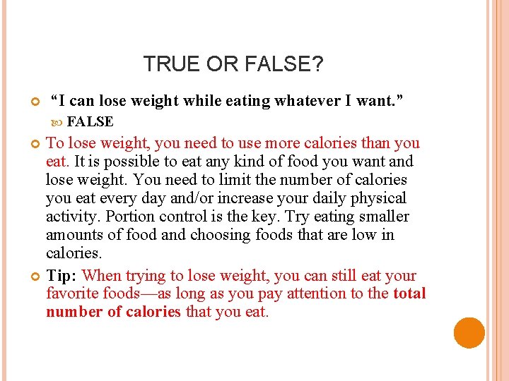 TRUE OR FALSE? “I can lose weight while eating whatever I want. ” FALSE