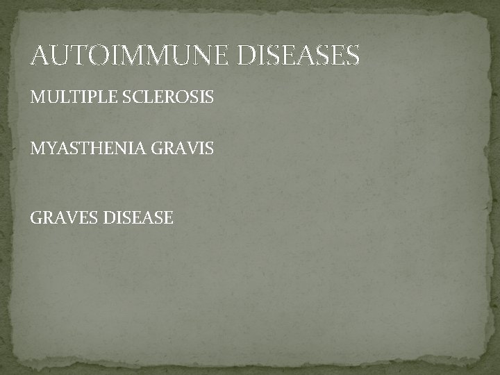 AUTOIMMUNE DISEASES MULTIPLE SCLEROSIS MYASTHENIA GRAVIS GRAVES DISEASE 