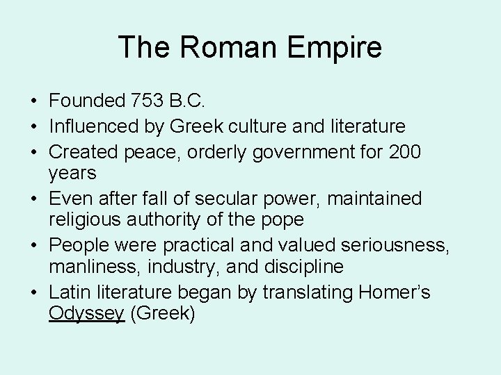 The Roman Empire • Founded 753 B. C. • Influenced by Greek culture and