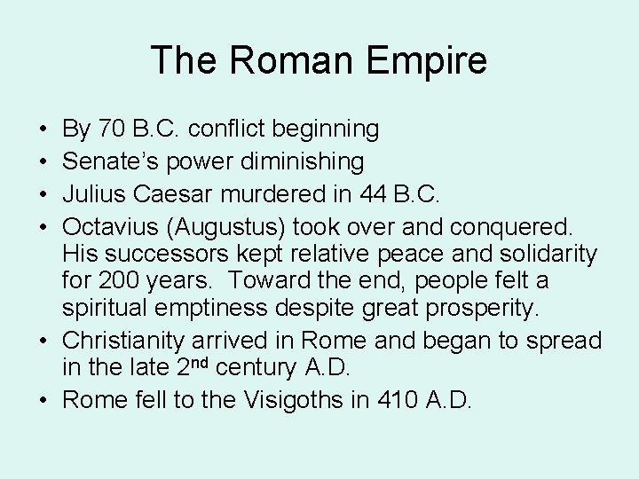 The Roman Empire • • By 70 B. C. conflict beginning Senate’s power diminishing