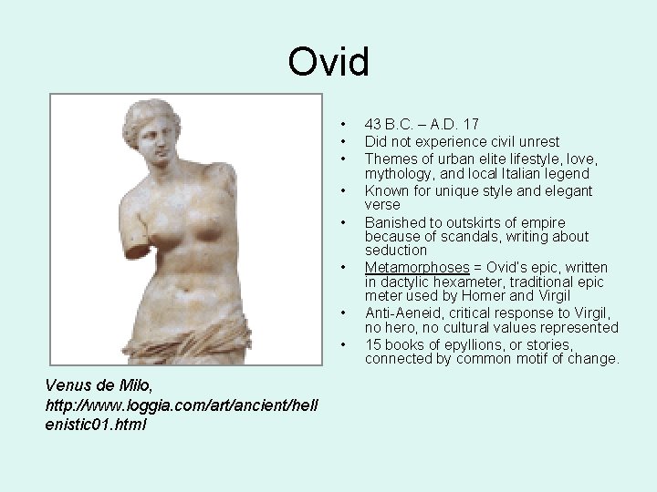 Ovid • • Venus de Milo, http: //www. loggia. com/art/ancient/hell enistic 01. html 43