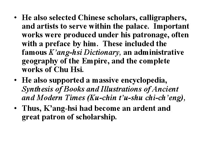  • He also selected Chinese scholars, calligraphers, and artists to serve within the