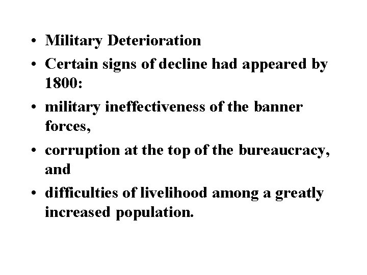  • Military Deterioration • Certain signs of decline had appeared by 1800: •