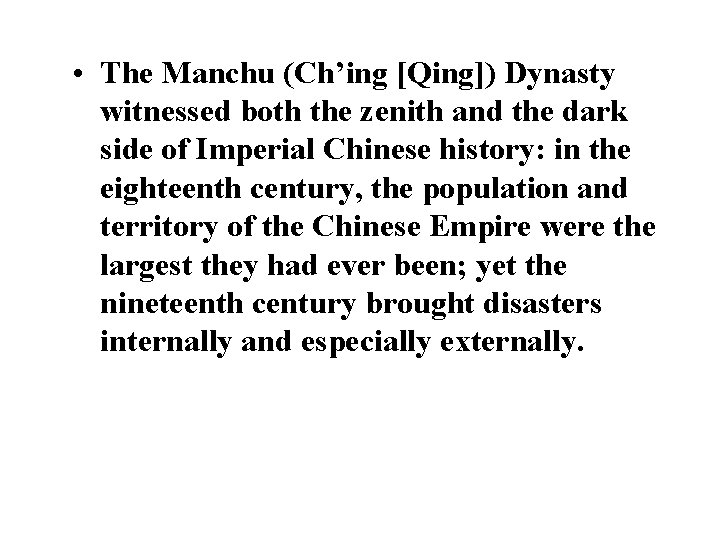  • The Manchu (Ch’ing [Qing]) Dynasty witnessed both the zenith and the dark