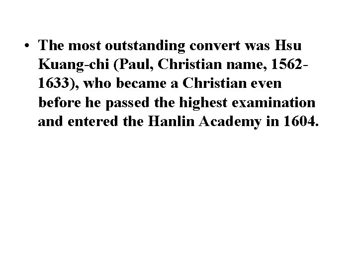  • The most outstanding convert was Hsu Kuang-chi (Paul, Christian name, 15621633), who