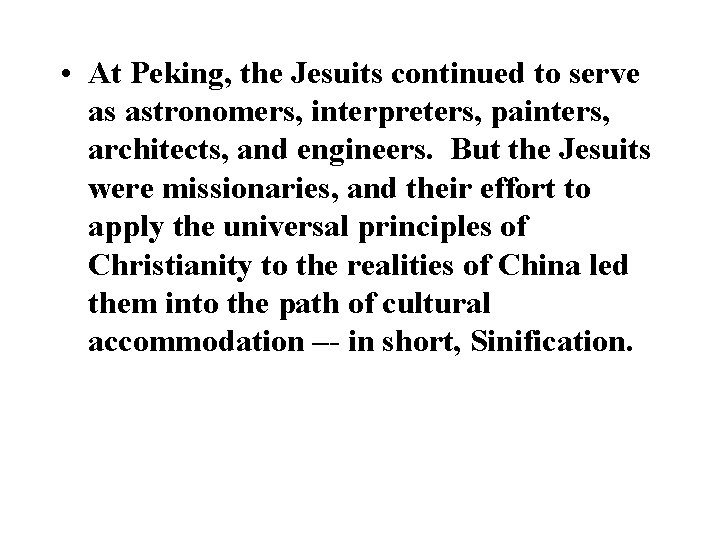  • At Peking, the Jesuits continued to serve as astronomers, interpreters, painters, architects,