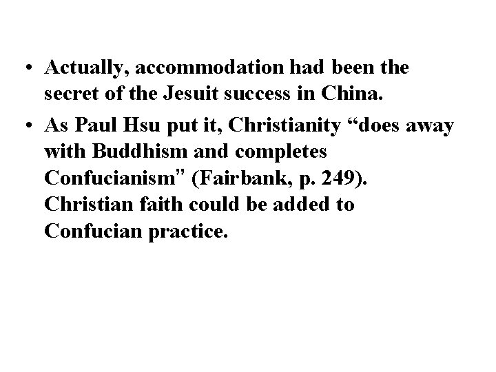  • Actually, accommodation had been the secret of the Jesuit success in China.