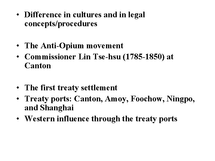  • Difference in cultures and in legal concepts/procedures • The Anti-Opium movement •