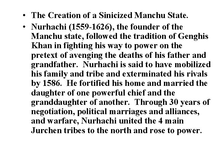  • The Creation of a Sinicized Manchu State. • Nurhachi (1559 -1626), the