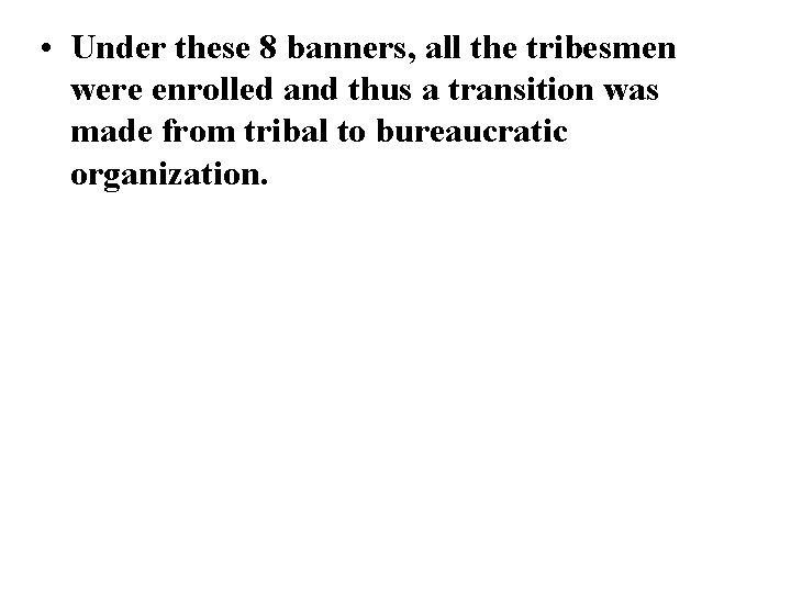  • Under these 8 banners, all the tribesmen were enrolled and thus a
