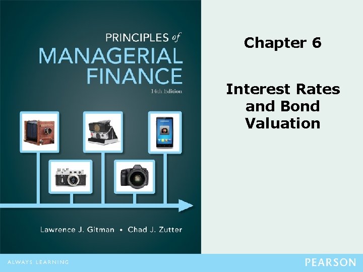 Chapter 6 Interest Rates and Bond Valuation 