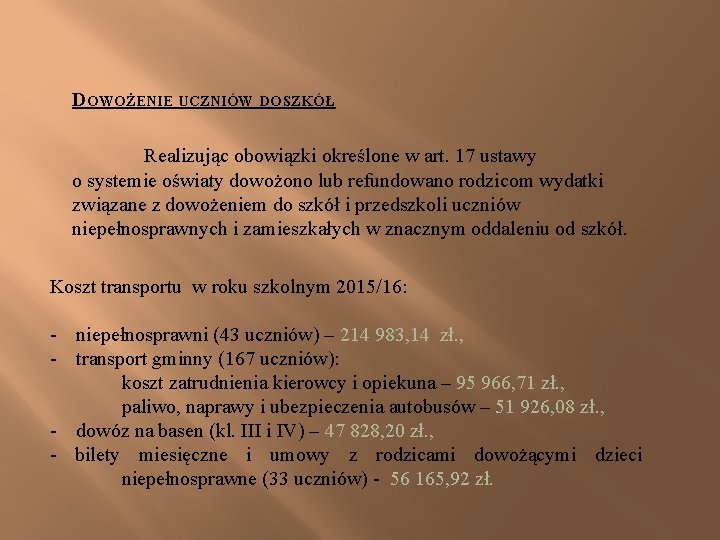 DOWOŻENIE UCZNIÓW DO SZKÓŁ Realizując obowiązki określone w art. 17 ustawy o systemie oświaty