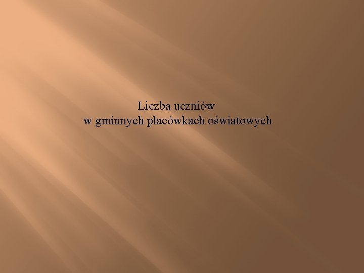 Liczba uczniów w gminnych placówkach oświatowych 